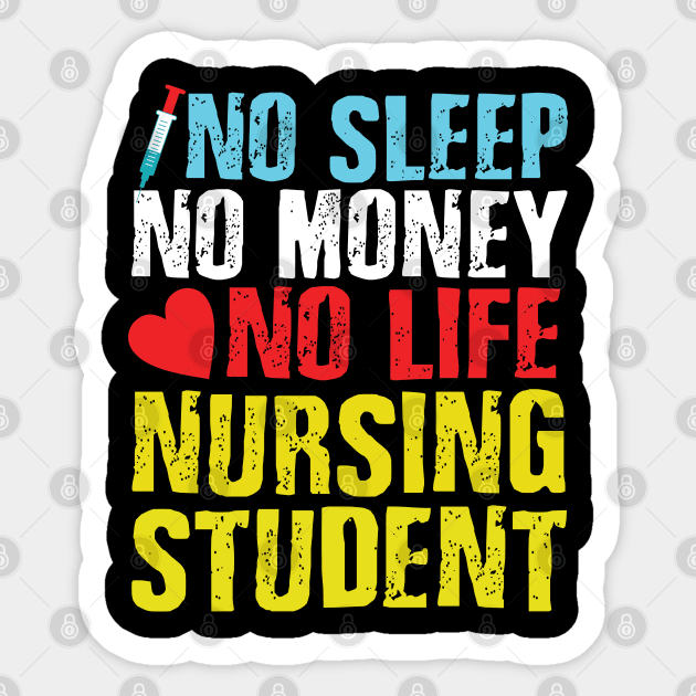 No sleep no money no life nursing student Sticker by mohamadbaradai